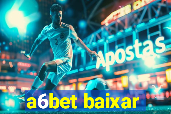 a6bet baixar